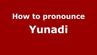 How to pronounce Yunadi