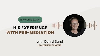 TRUE CONVERSATIONS #7 – Daniel Sand | How pre-mediation looks like