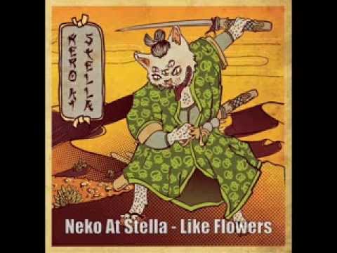 Neko At Stella - Like Flowers