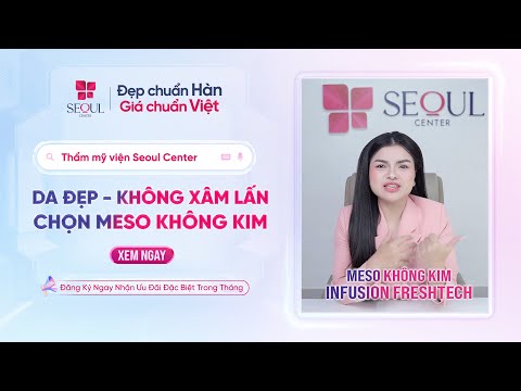 Meso Không Kim Tại Seoul Center: Xu Hướng Chăm Da Được Ưa Chuộng