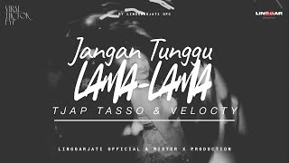 Download lagu JANGAN TUNGGU LAMA LAMA TJAP TASSO & VELOCTY VIRAL TIK TOK I LINGGARJATI & MYSTER - X mp3 Download lagu JANGAN TUNGGU LAMA LAMA TJAP TASSO & VELOCTY VIRAL TIK TOK I LINGGARJATI & MYSTER - X mp3