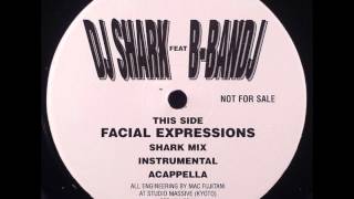 DJ Shark Feat B-Bandj - Facial Expressions
