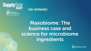 SSE24 - Maxobiome: The business case and science for microbiome ingredients