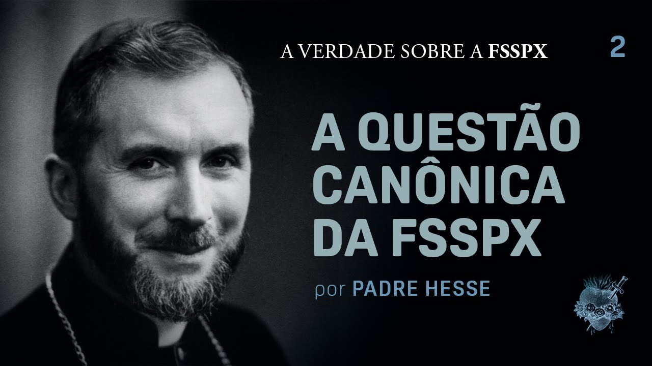 A Questão Canônica da FSSPX - Conferência ministrada pelo Padre Gregory Hesse (Legendado)