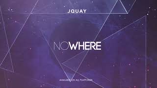 Download lagu J QUAY - NOWHERE mp3 Download lagu J QUAY - NOWHERE mp3