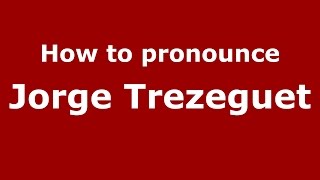 How to pronounce Jorge Trezeguet