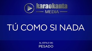 Karaokanta - Pesado - Tú como si nada