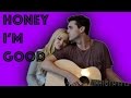 Honey I'm Good - Andy Grammer (The Girl and the ...