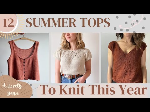 12 Summer Tops I Would Love to Knit This Summer! Tanks, Tees, and a Cardigan