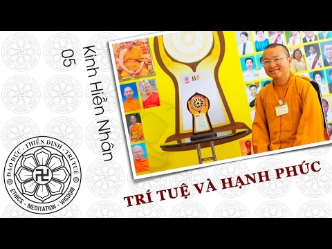 Kinh Hiền Nhân 05: Trí tuệ và hạnh phúc (08/07/2012) Thích Nhật Từ