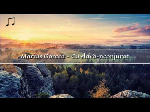 Marius Gorcea - Cu slava-nconjurat