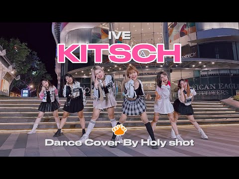 (KPOP IN PUBLIC) IVE 아이브 'Kitsch' cover by Holy shot from THAILAND 🇹🇭