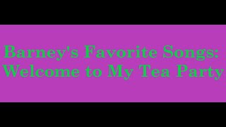 Barney&#39;s Favorite Songs: Welcome to My Tea Party