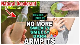 HOW TO STOP SWEATING PERMANENTLY? Get rid of underarms odor overnight,Natural Deodorant That Works💯