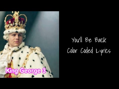 You’ll Be Back || Hamilton || Color Coded Lyrics [1-7]