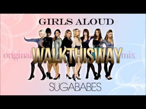 Girls Aloud & Sugababes - Walk This Way (Original Mix)