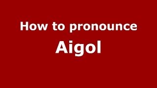 How to pronounce Aigol