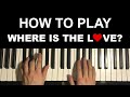 The Black Eyed Peas - Where Is The Love? (Piano Tutorial Lesson)