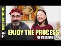 Enjoy The Process Of Creating Art