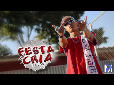 MC LGK - Festa Dos Cria  ((CLIPE OFICIAL))
