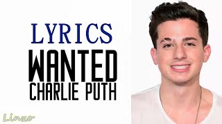 Wanted - Charlie Puth (LYRICS)