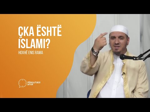 Çka është Islami? - përkufizimi i duhur! - Hoxhë Enis Rama