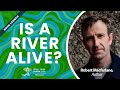 Book Launch | "Is a River Alive?" | Robert Macfarlane in conversation with César Rodríguez-Garavito