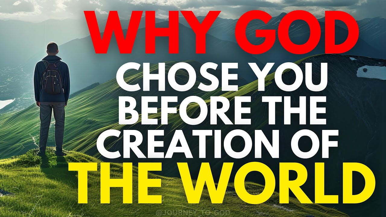 Why You Are Chosen By God Before The Creation Of  The World