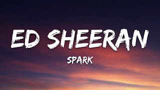 Ed Sheeran - Spark (Lyrics)