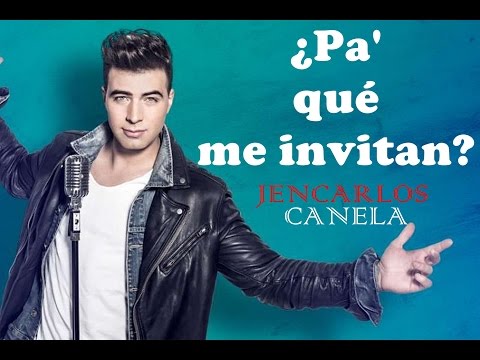 Jencarlos Canela - ¿Pa' qué me invitan? (Letra)