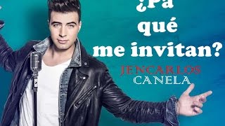 Jencarlos Canela - ¿Pa&#39; qué me invitan? (Letra)