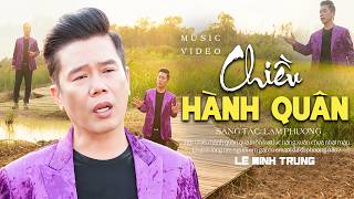 CHIỀU HÀNH QUÂN - LÊ MINH TRUNG | NHẠC LÍNH XƯA HẢI NGOẠI (MV) 