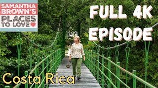 Northern Costa Rica - Samantha Brown's Places to Love FULL 4K EPISODE