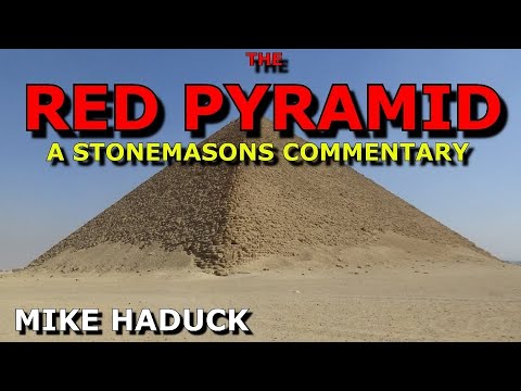 THE RED PYRAMID of EGYPT ( A Stonemasons commentary) Mike Haduck