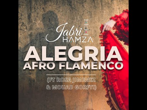 HAMZA JABRI - ALEGRIA (FT ROSA JIMENEZ & MOAD GORFTI ) AFRO ARABIC FLAMENCO GUITAR MAROC