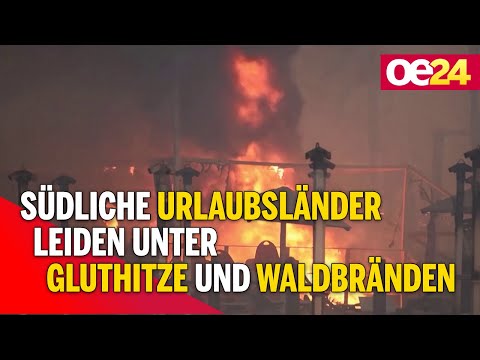 Südliche Urlaubsländer leiden unter Gluthitze und Waldbränden