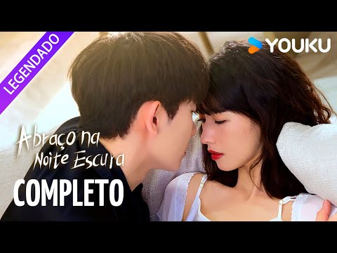 ABRAÇO NA NOITE ESCURA COMPLETO ❤️‍🔥 Eu sou o único que pode te salvar | YOUKU