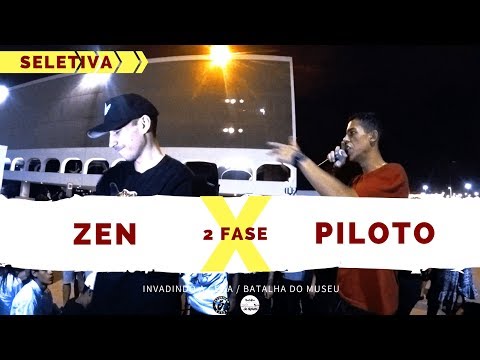 Zen X Piloto - 2 Fase - Seletiva - Invadindo A Cena/Batalha Do Museu 2018