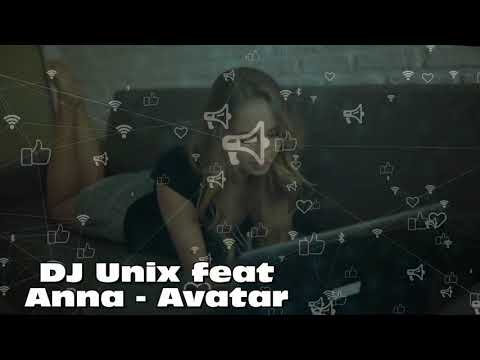 DJ Unix feat Anna & Stas - Avatar