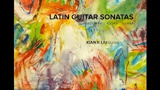 LATIN GUITAR SONATAS: Xianji Liu - Roberto Sierra 
