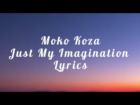 @MokoKozaOfficial ||Just My Imagination||Lyrics