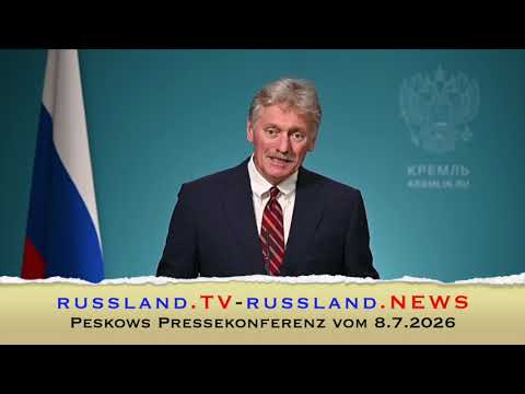 Peskows Pressekonferenz vom 8.7.2026