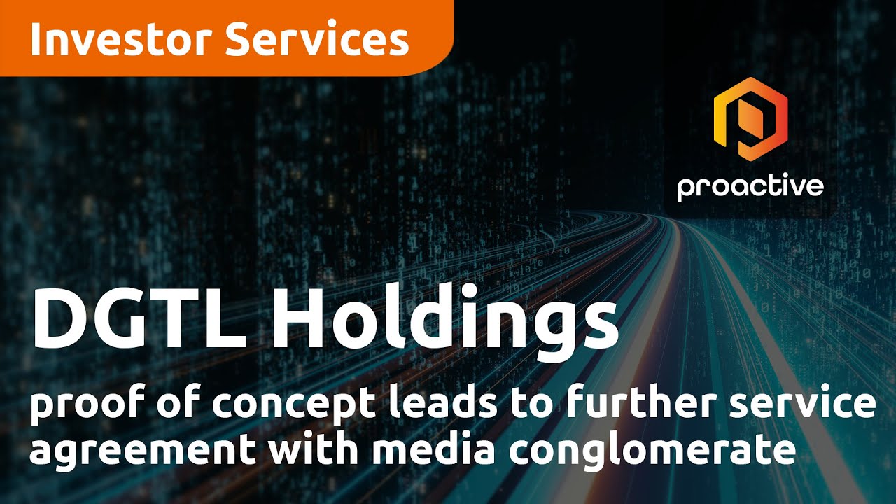 DGTL Holdings proof of concept leads to further service agreement with media conglomerate