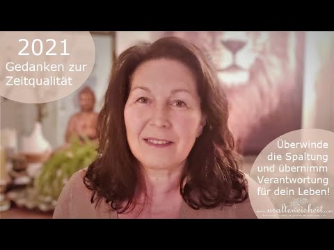 2021 *Überwinde die Spaltung* Gedanken zur Zeitqualität
