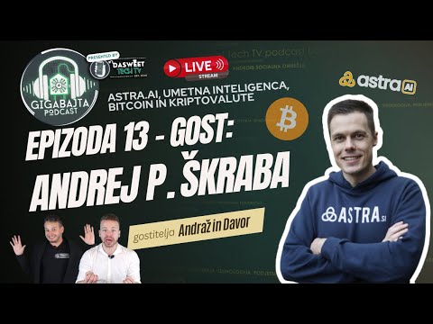 Bitcoin in kripto, umetna inteligenca, ASTRA AI | EPIZODA #13: Andrej P. Škraba | GIGABAJTA PODCAST