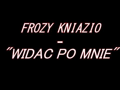 FROZY FT. KNIAZIO - "WIDAĆ PO MNIE" @PROD. hawky