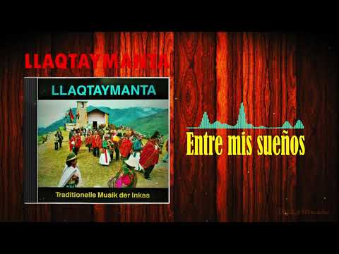 ENTRE MIS SUEÑOS - LLAQTAYMANTA