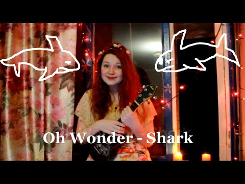 Shark - Oh Wonder
