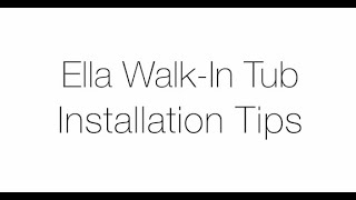 Ella Walk-In Tub Installation Tips Video