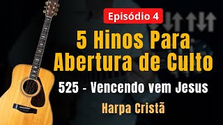 👉 Episódio 5 – 5 Hinos Para Abertura de Culto: 525 - VENCENDO VEM JESUS (Harpa Cristã)